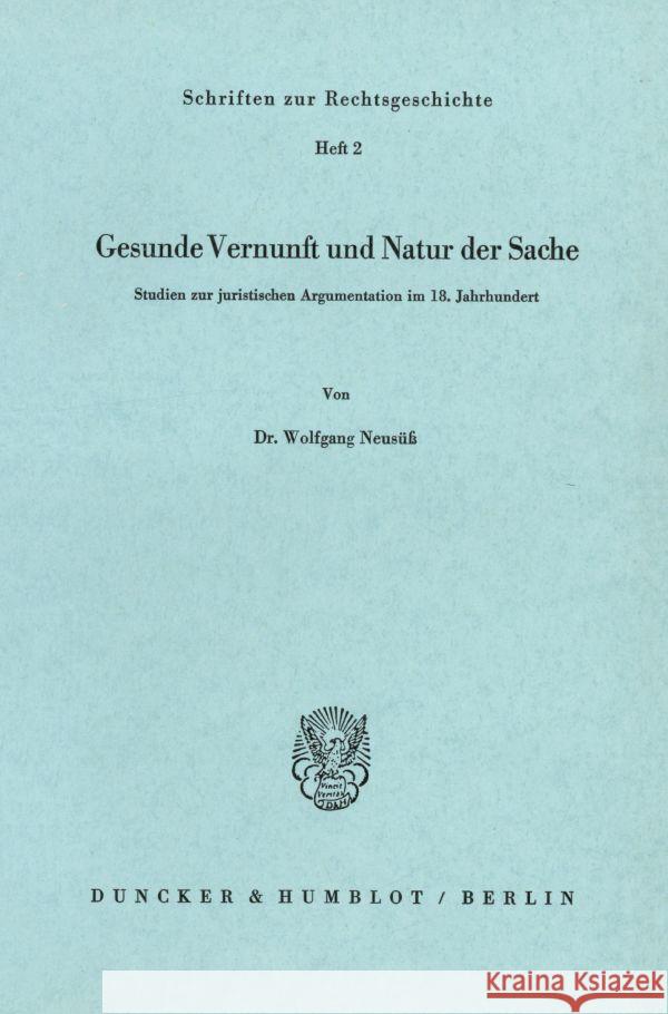 Gesunde Vernunft und Natur der Sache. Neusüß, Wolfgang 9783428020829 Duncker & Humblot