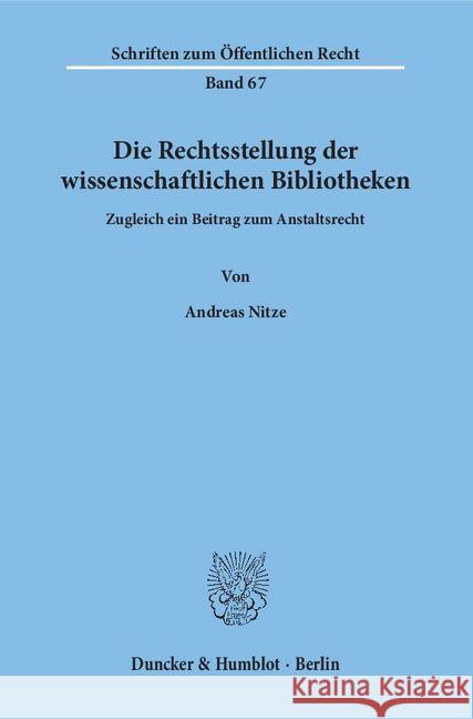 Die Rechtsstellung Der Wissenschaftlichen Bibliotheken: Zugleich Ein Beitrag Zum Anstaltsrecht Nitze, Andreas 9783428020874