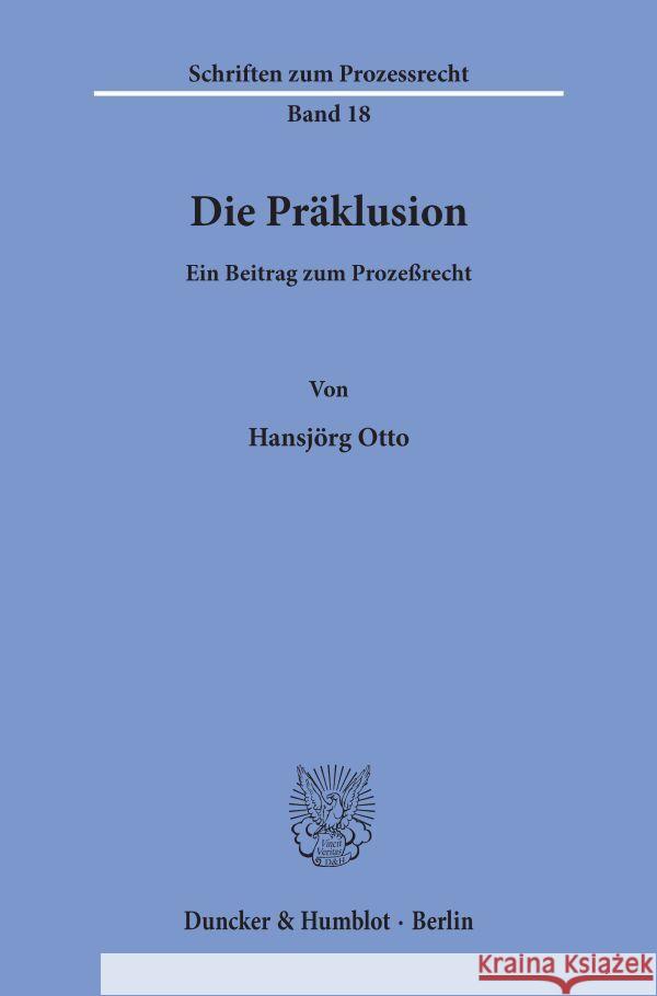 Die Praklusion: Ein Beitrag Zum Prozessrecht Otto, Hansjorg 9783428020966 Duncker & Humblot