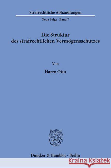 Die Struktur Des Strafrechtlichen Vermogensschutzes. Otto, Harro 9783428020973 Duncker & Humblot