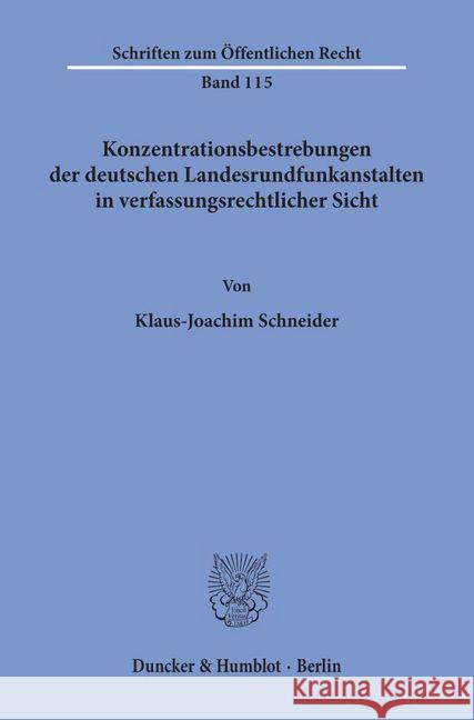 Konzentrationsbestrebungen Der Deutschen Landesrundfunkanstalten in Verfassungsrechtlicher Sicht Schneider, Klaus-Joachim 9783428021604