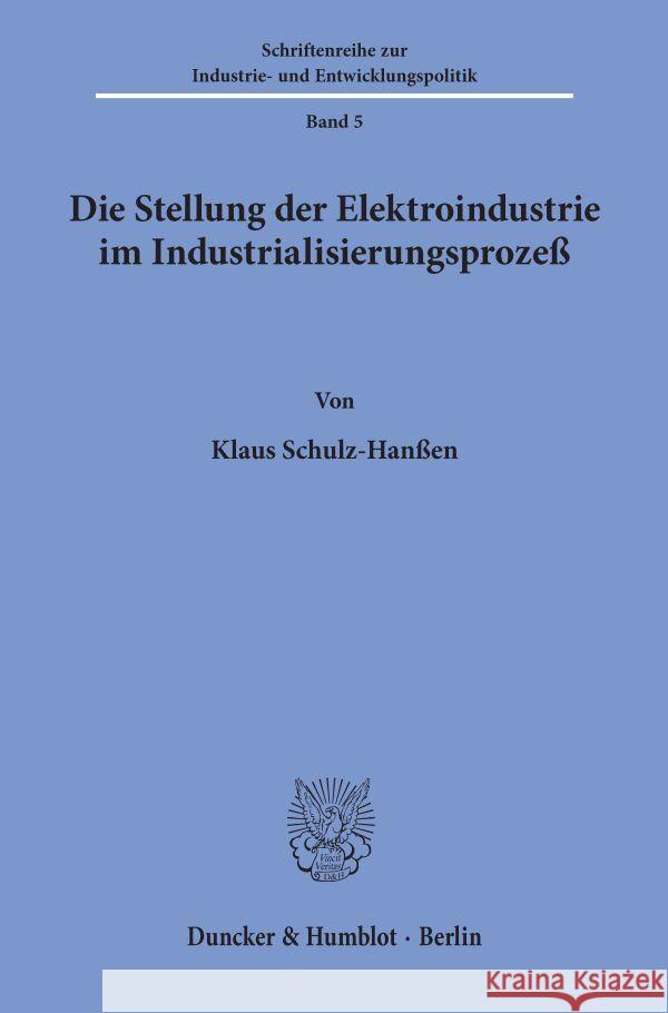 Die Stellung Der Elektroindustrie Im Industrialisierungsprozess Klaus Schulz-Hanssen 9783428021734