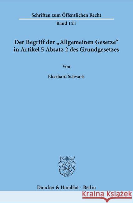 Der Begriff Der Allgemeinen Gesetze in Artikel 5 Absatz 2 Des Grundgesetzes Schwark, Eberhard 9783428021758 Duncker & Humblot