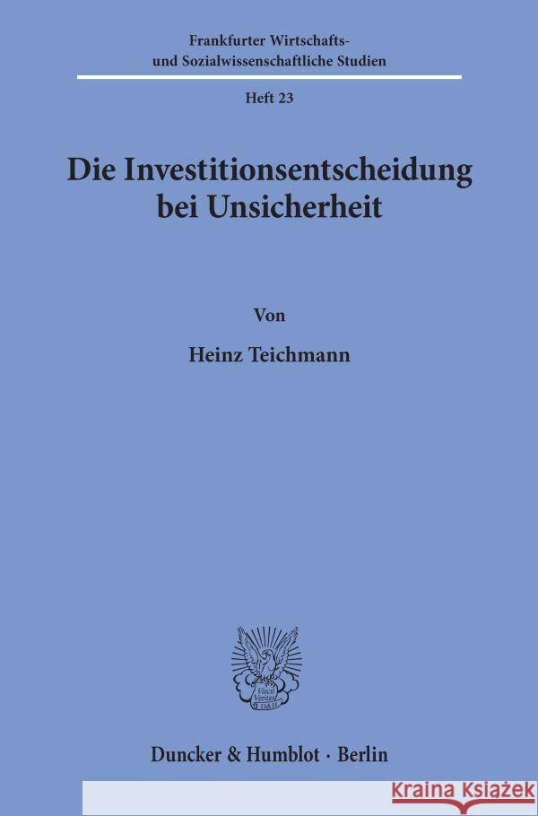 Die Investitionsentscheidung Bei Unsicherheit Teichmann, Heinz 9783428022083 Duncker & Humblot