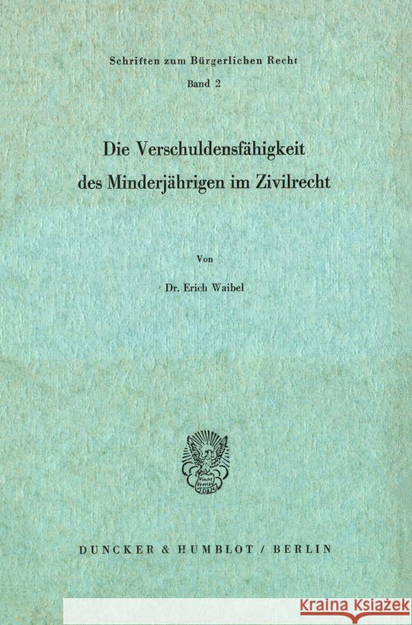 Die Verschuldungsfahigkeit Des Minderjahrigen Im Zivilrecht Waibel, Erich 9783428022441 Duncker & Humblot