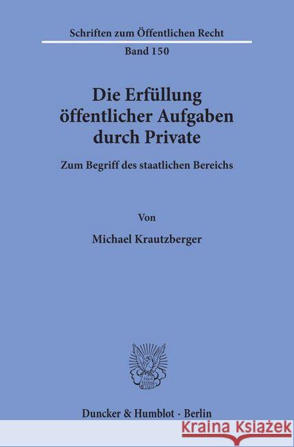 Die Erfullung Offentlicher Aufgaben Durch Private: Zum Begriff Des Staatlichen Bereichs Krautzberger, Michael 9783428024049