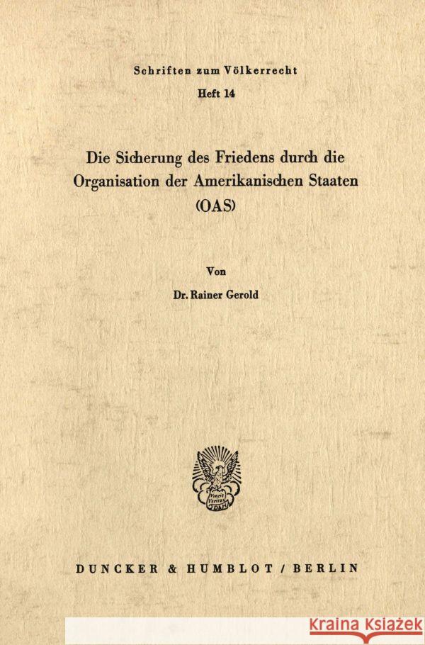 Die Sicherung Des Friedens Durch Die Organisation Der Amerikanischen Staaten (Oas) Gerold, Rainer 9783428024100 Duncker & Humblot