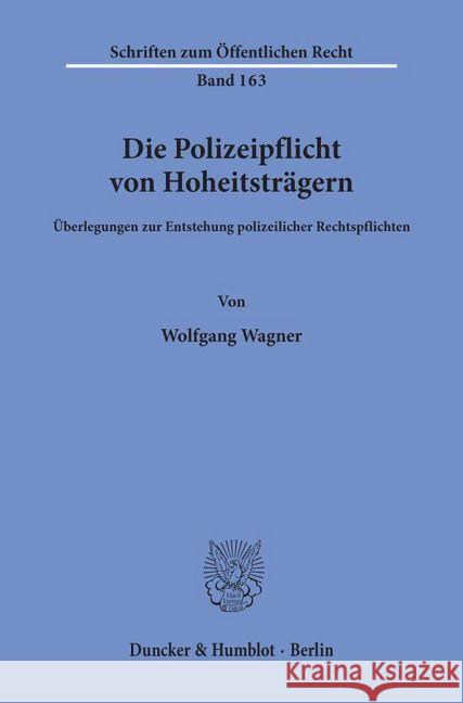 Die Polizeipflicht Von Hoheitstragern: Uberlegungen Zur Entstehung Polizeilicher Rechtspflichten Wagner, Wolfgang 9783428024735 Duncker & Humblot