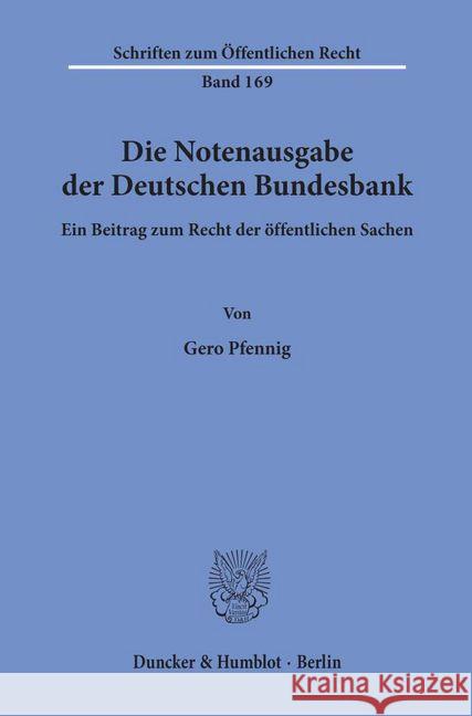 Die Notenausgabe Der Deutschen Bundesbank: Ein Beitrag Zum Recht Der Offentlichen Sachen Pfennig, Gero 9783428025121