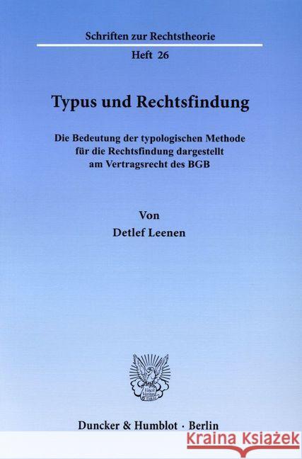 Typus Und Rechtsfindung: Die Bedeutung Der Typologischen Methode Fur Die Rechtsfindung Dargestellt Am Vertragsrecht Des Bgb Detlef Leenen 9783428025732