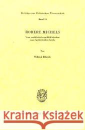 Robert Michels: Vom Sozialistisch-Syndikalistischen Zum Faschistischen Credo Rohrich, Wilfried 9783428026104 Duncker & Humblot