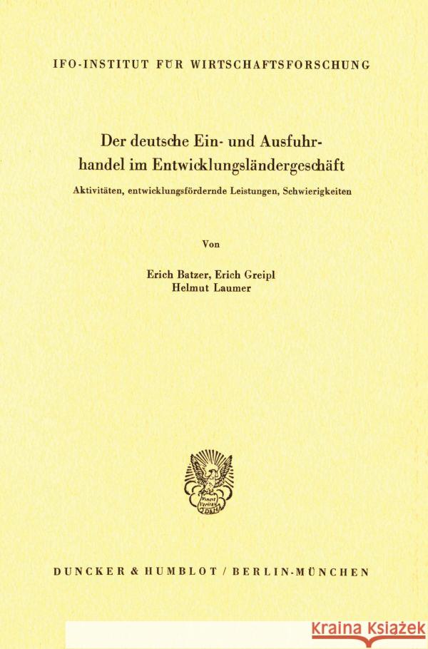 Der Deutsche Ein- Und Ausfuhrhandel Im Entwicklungslandergeschaft: Aktivitaten, Entwicklungsfordernde Leistungen, Schwierigkeiten Batzer, Erich 9783428026265 Duncker & Humblot