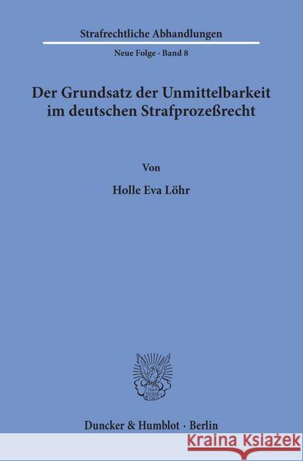 Der Grundsatz Der Unmittelbarkeit Im Deutschen Strafprozessrecht Lohr, Holle Eva 9783428026616 Duncker & Humblot