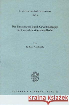 Der Besitzerwerb Durch Gewaltabhangige Im Klassischen Romischen Recht Benohr, Hans-Peter 9783428027569 Duncker & Humblot