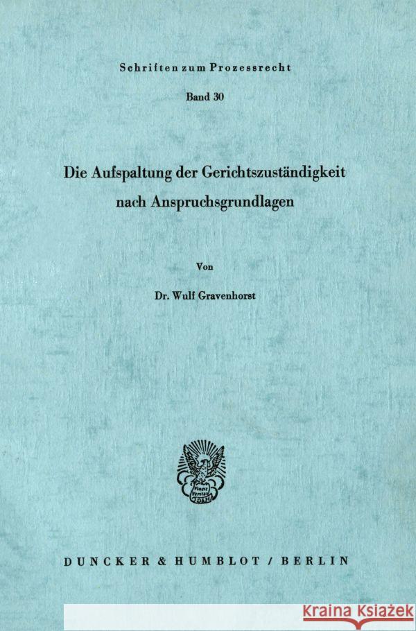 Die Aufspaltung Der Gerichtszustandigkeit Nach Anspruchsgrundlagen Gravenhorst, Wulf 9783428027644 Duncker & Humblot