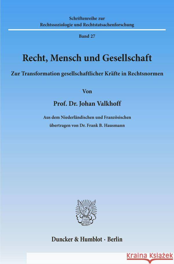 Recht, Mensch Und Gesellschaft: Zur Transformation Gesellschaftlicher Krafte in Rechtsnormen Valkhoff, Johan 9783428027705 Duncker & Humblot