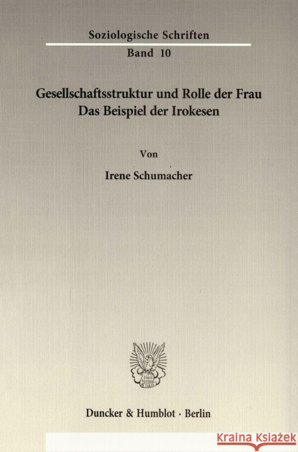 Gesellschaftsstruktur Und Rolle Der Frau: Das Beispiel Der Irokesen Schumacher, Irene 9783428027965 Duncker & Humblot