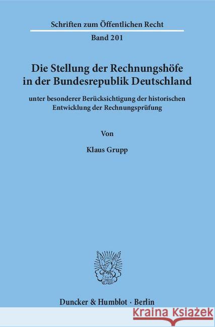 Die Stellung Der Rechnungshofe in Der Bundesrepublik Deutschland: Unter Besonderer Berucksichtigung Der Historischen Entwicklung Der Rechnungsprufung Grupp, Klaus 9783428028016 Duncker & Humblot