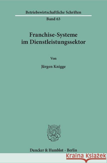 Franchise-Systeme im Dienstleistungssektor. Knigge, Jürgen 9783428028283 Duncker & Humblot