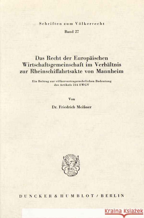 Das Recht Der Europaischen Wirtschaftsgemeinschaft Im Verhaltnis Zur Rheinschiffahrtsakte Von Mannheim: Ein Beitrag Zur Volkerrechtlichen Bedeutung De Meissner, Friedrich 9783428028375