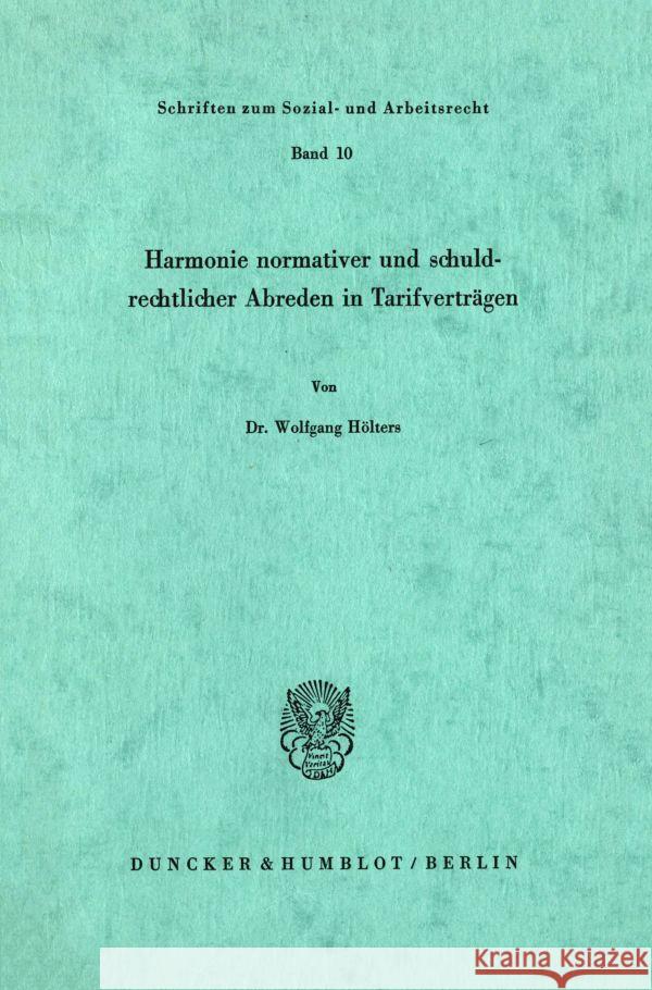 Harmonie normativer und schuldrechtlicher Abreden in Tarifverträgen. Hölters, Wolfgang 9783428028740 Duncker & Humblot