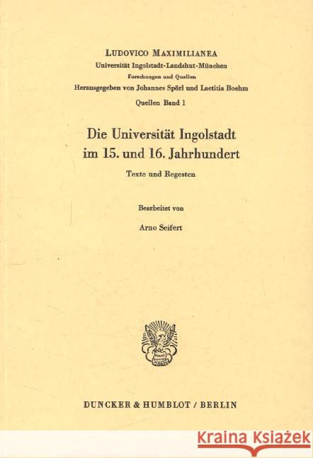 Die Universitat Ingolstadt Im 15. Und 16. Jahrhundert: Texte Und Regesten Seifert, Arno 9783428029792 Duncker & Humblot