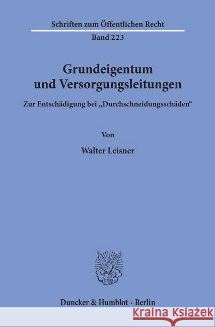 Grundeigentum Und Versorgungsleitungen: Zur Entschadigung Bei Durchschneidungsschaden Leisner, Walter 9783428030071 Duncker & Humblot