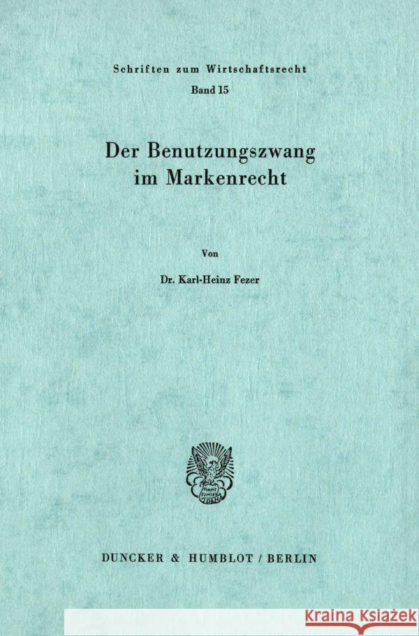 Der Benutzungszwang im Markenrecht. Fezer, Karl-Heinz 9783428030675