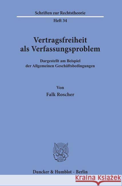 Vertragsfreiheit ALS Verfassungsproblem: Dargestellt Am Beispiel Der Allgemeinen Geschaftsbedingungen Roscher, Falk 9783428030835 Duncker & Humblot