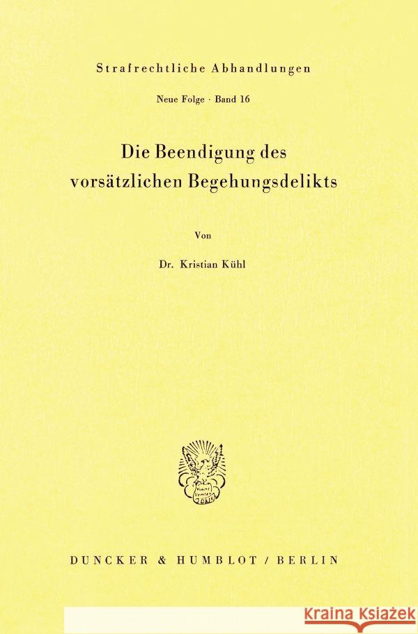 Die Beendigung Des Vorsatzlichen Begehungsdelikts Kuhl, Kristian 9783428031061 Duncker & Humblot