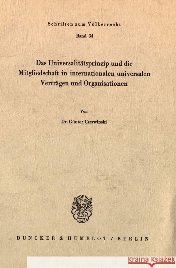 Das Universalitätsprinzip und die Mitgliedschaft in internationalen universalen Verträgen und Organisationen. Czerwinski, Günter 9783428031160 Duncker & Humblot