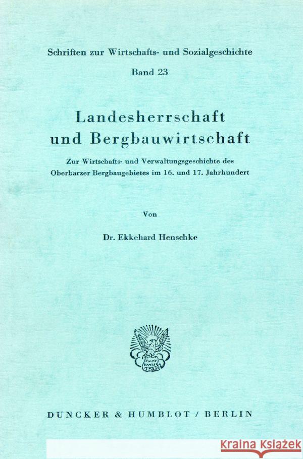 Landesherrschaft und Bergbauwirtschaft. Henschke, Ekkehard 9783428031245 Duncker & Humblot