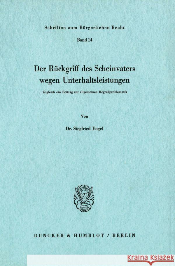 Der Rückgriff des Scheinvaters wegen Unterhaltsleistungen. Engel, Siegfried 9783428031511 Duncker & Humblot