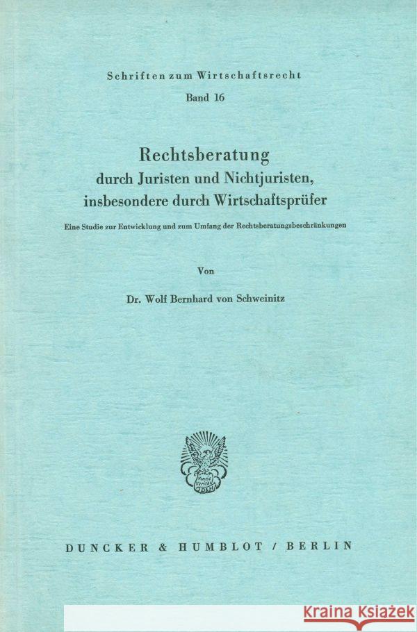 Rechtsberatung durch Juristen und Nichtjuristen, insbesondere durch Wirtschaftsprüfer. Schweinitz, Wolf Bernhard von 9783428032709