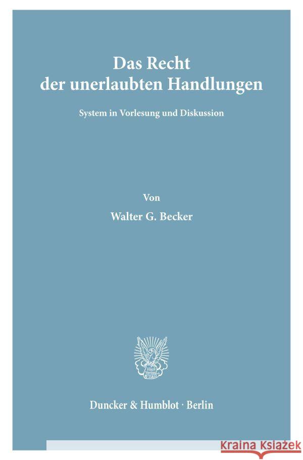 Das Recht Der Unerlaubten Handlungen: System in Vorlesung Und Diskussion Becker, Walter G. 9783428033157