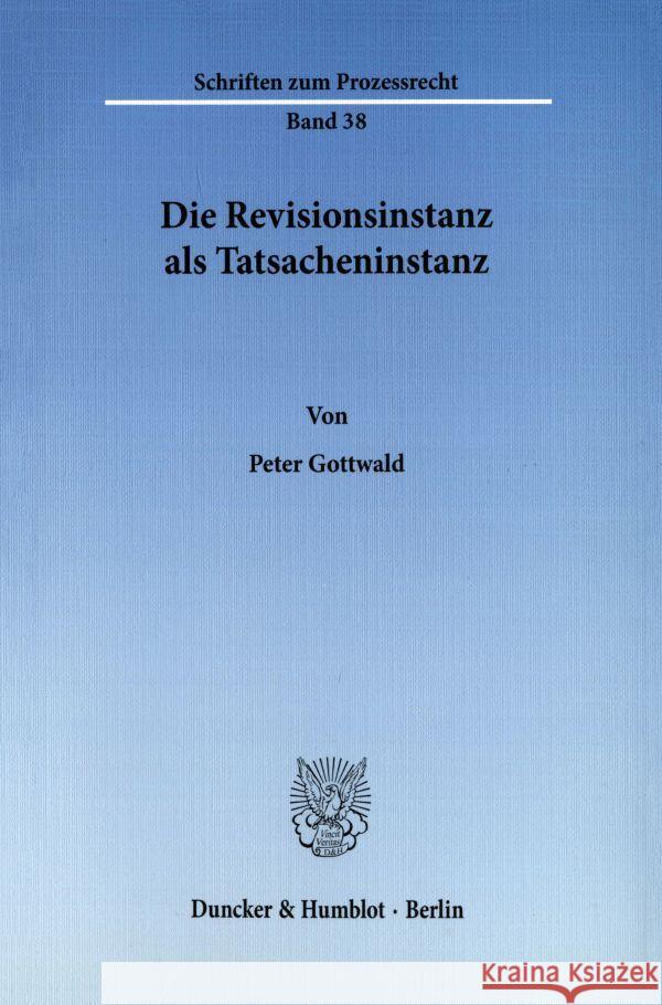 Die Revisionsinstanz ALS Tatsacheninstanz Peter Gottwald 9783428033249 Duncker & Humblot