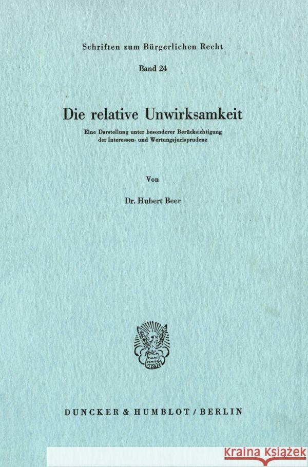 Die Relative Unwirksamkeit: Eine Darstellung Unter Besonderer Berucksichtigung Der Interessen- Und Wertungsjurisprudenz Beer, Hubert 9783428033775 Duncker & Humblot