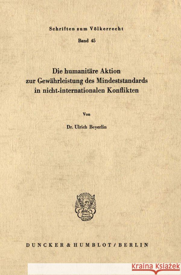 Die Humanitare Aktion Zur Gewahrleistung Des Mindeststandards in Nicht-Internationalen Konflikten Beyerlin, Ulrich 9783428034574