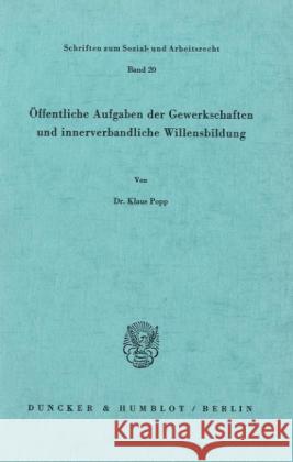 Offentliche Aufgaben Der Gewerkschaften Und Innerverbandliche Willensbildung Popp, Klaus 9783428034765