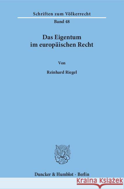 Das Eigentum Im Europaischen Recht Riegel, Reinhard 9783428034949 Duncker & Humblot