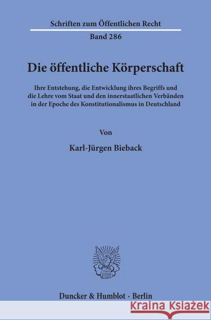Die Offentliche Korperschaft: Ihre Entstehung, Die Entwicklung Ihres Begriffs Und Die Lehre Vom Staat Und Den Innerstaatlichen Verbanden in Der Epoc Bieback, Karl-Jurgen 9783428035052 Duncker & Humblot