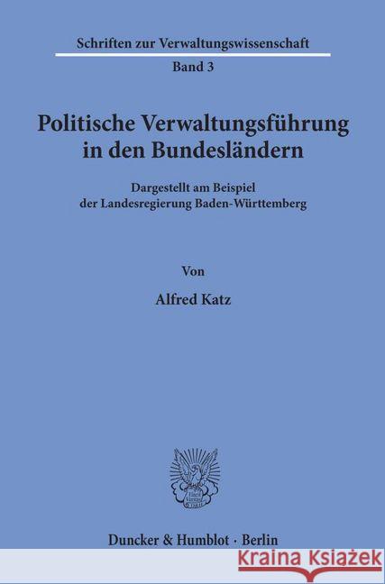 Politische Verwaltungsfuhrung in Den Bundeslandern: Dargestellt Am Beispiel Der Landesregierung Baden-Wurttemberg Katz, Alfred 9783428035281 Duncker & Humblot