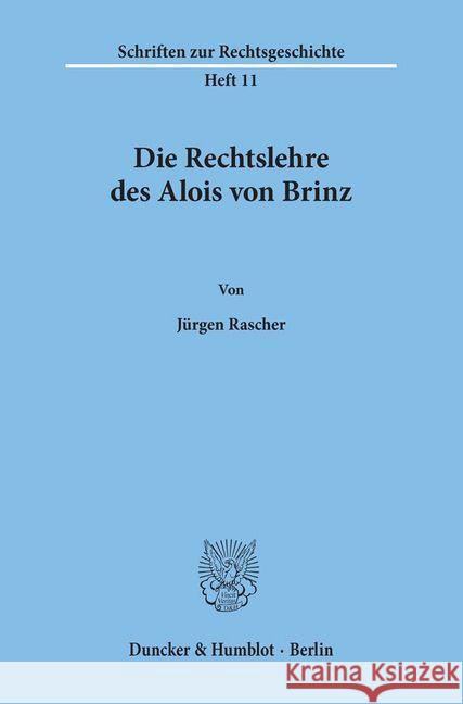 Die Rechtslehre Des Alois Von Brinz Rascher, Jurgen 9783428035373 Duncker & Humblot