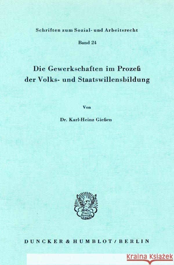 Die Gewerkschaften im Prozeß der Volks- und Staatswillensbildung. Gießen, Karl-Heinz 9783428036158 Duncker & Humblot