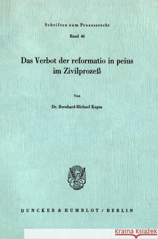 Das Verbot Der Reformatio in Peius Im Zivilprozess Kapsa, Bernhard-Michael 9783428036424 Duncker & Humblot