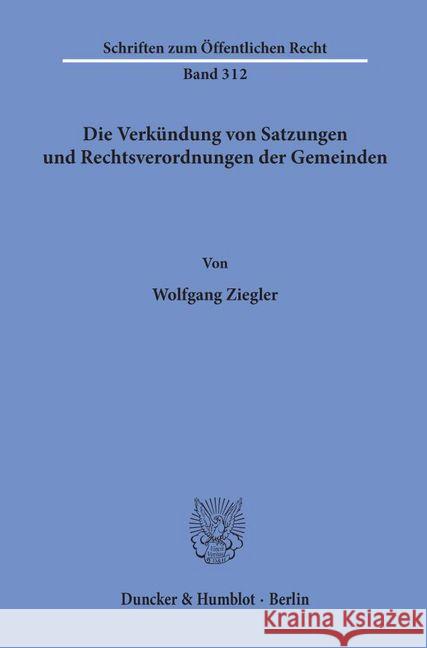 Die Verkundung Von Satzungen Und Rechtsverordnungen Der Gemeinden Ziegler, Wolfgang 9783428036882