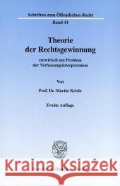 Theorie Der Rechtsgewinnung: Entwickelt Am Problem Der Verfassungsinterpretation Kriele, Martin 9783428037353