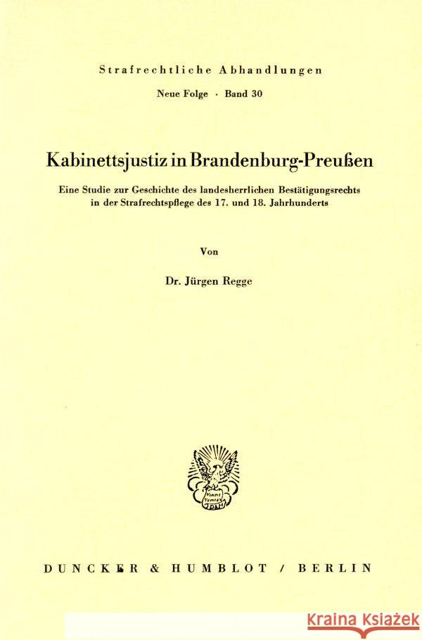 Kabinettsjustiz in Brandenburg-Preußen. Regge, Jürgen 9783428037537