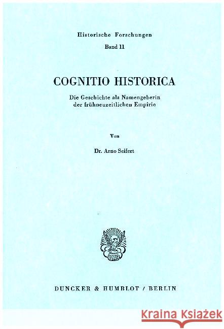 Cognitio Historica: Die Geschichte ALS Namengeberin Der Fruhneuzeitlichen Empirie Seifert, Arno 9783428037940 Duncker & Humblot