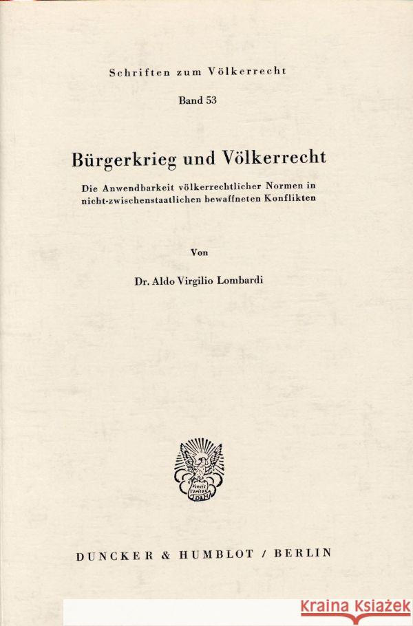 Burgerkrieg Und Volkerrecht: Die Anwendbarkeit Volkerrechtlicher Normen in Nicht-Zwischenstaatlichen Bewaffneten Konflikten Lombardi, Aldo Virgilio 9783428038091 Duncker & Humblot